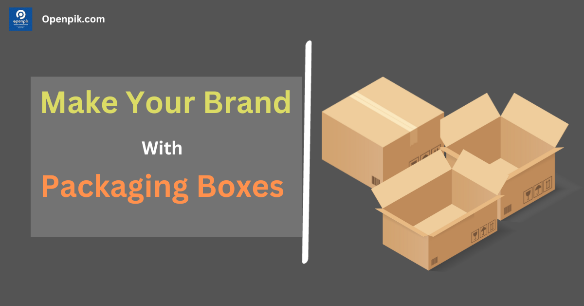 Make your brand with custom packaging boxes
